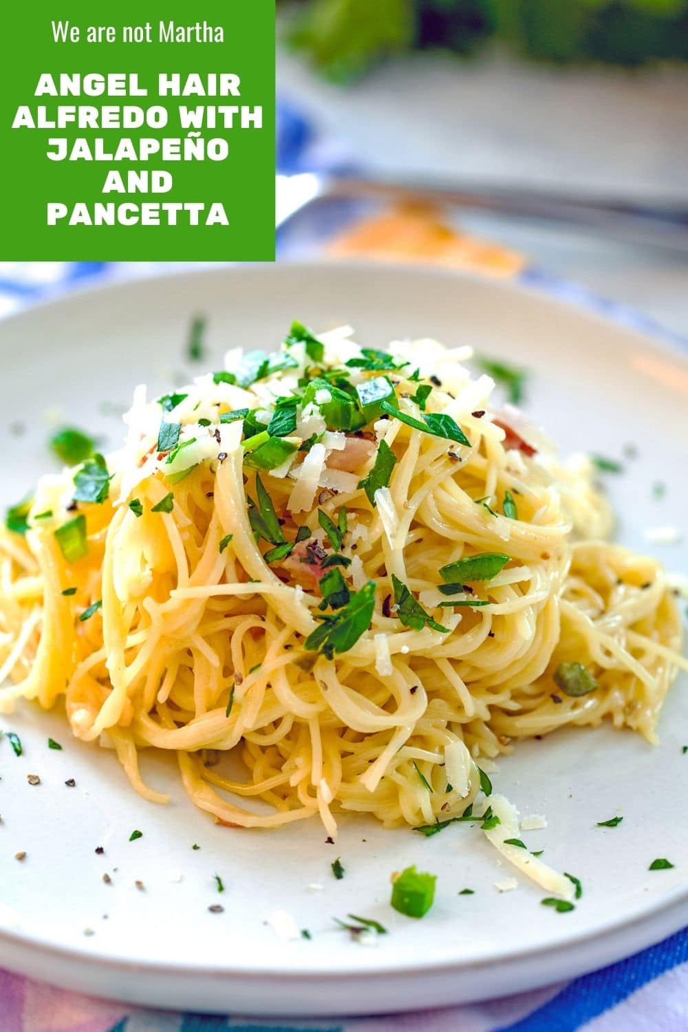 Angel Hair Alfredo with Jalapeño and Pancetta Recipe | We are not Martha