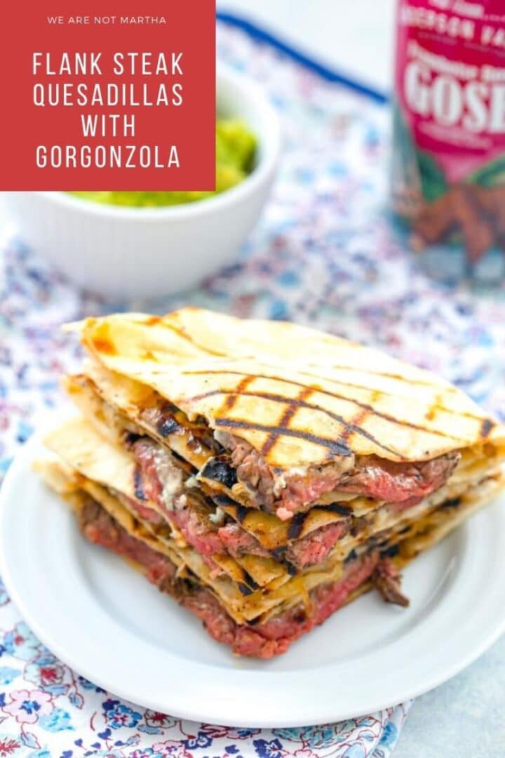 Flank Steak Quesadillas with Recipe We are not Martha