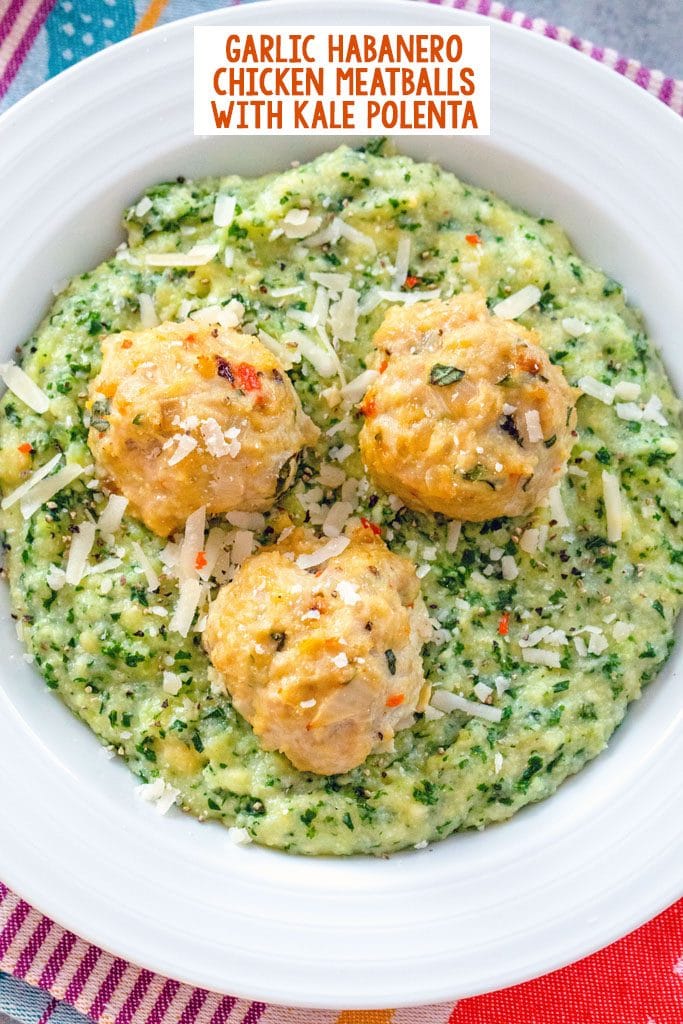 Overhead view of a white bowl filled with kale polenta and topped with three garlic habanero chicken meatballs with recipe title at top