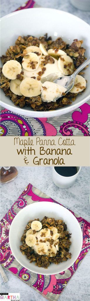 Maple Panna Cotta with Sliced Bananas and Granola -- Because why shouldn't you have panna cotta for brunch? | wearenotmartha.com